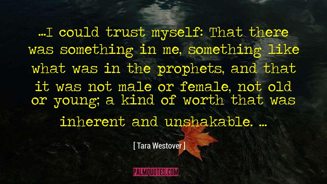 Tara Westover Quotes: …I could trust myself: That