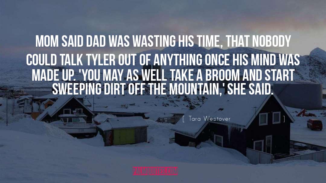 Tara Westover Quotes: Mom said Dad was wasting