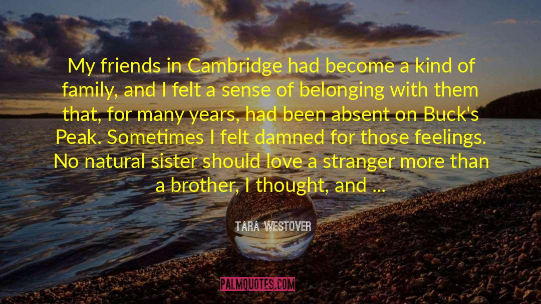 Tara Westover Quotes: My friends in Cambridge had