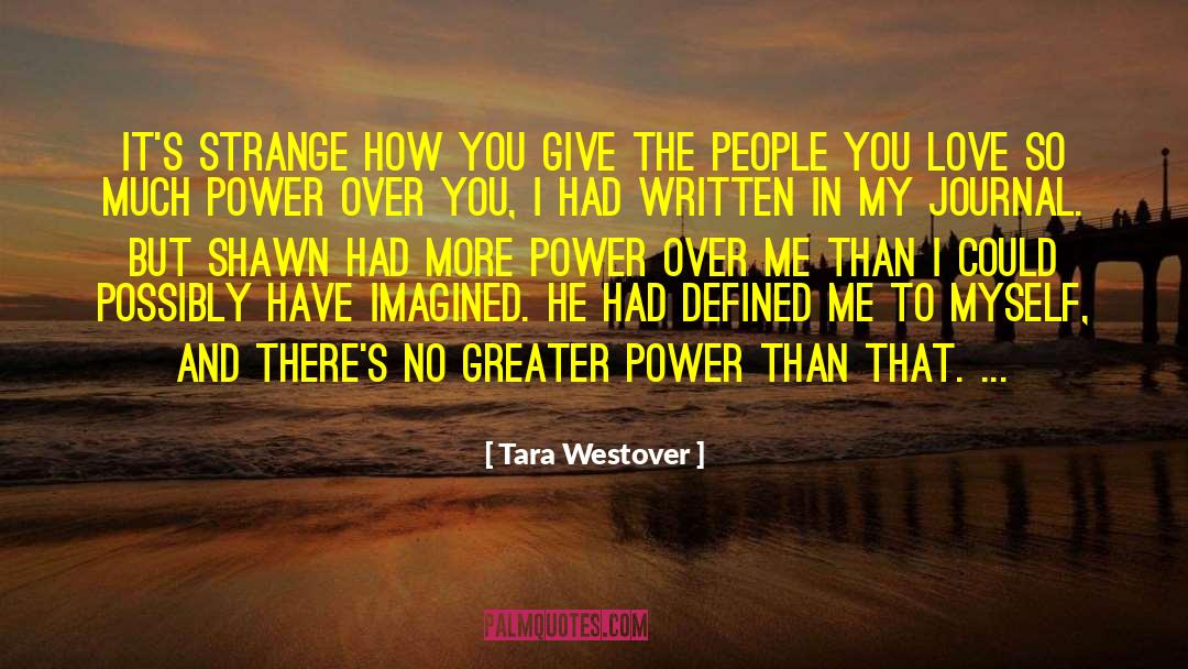 Tara Westover Quotes: It's strange how you give