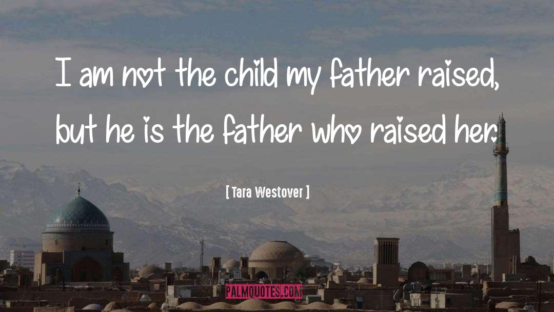 Tara Westover Quotes: I am not the child