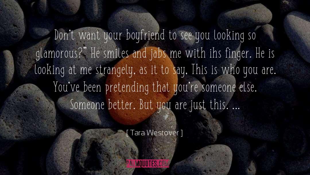 Tara Westover Quotes: Don't want your boyfriend to
