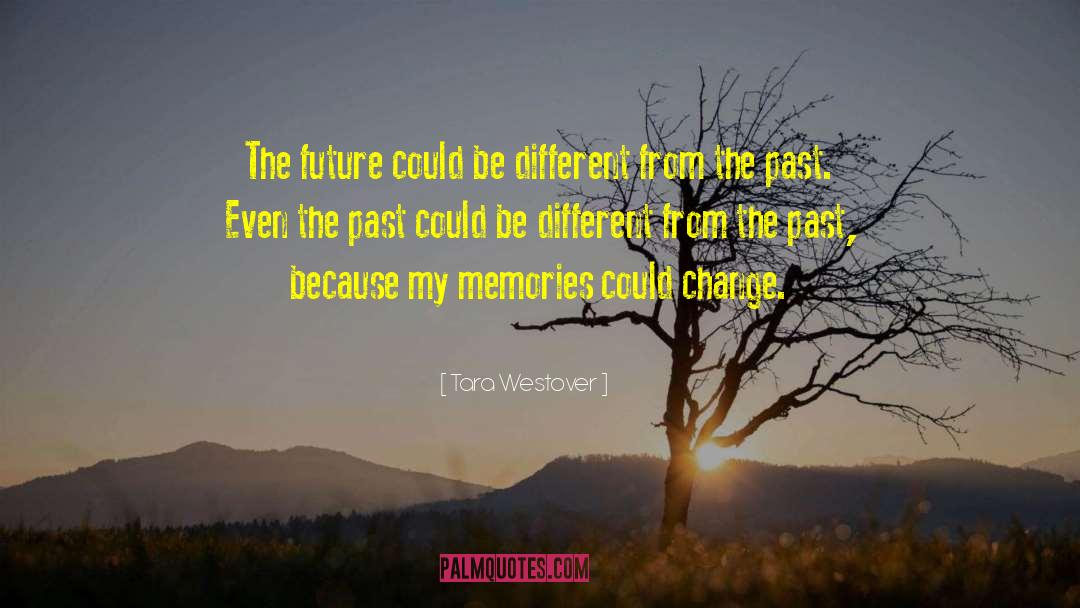 Tara Westover Quotes: The future could be different