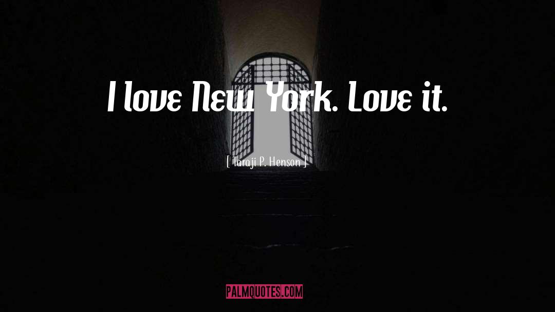 Taraji P. Henson Quotes: I love New York. Love
