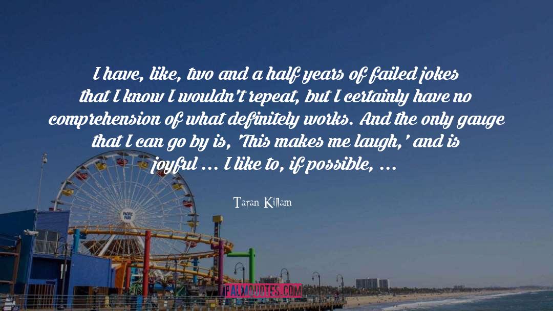 Taran Killam Quotes: I have, like, two and