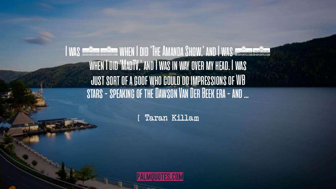 Taran Killam Quotes: I was 18 when I