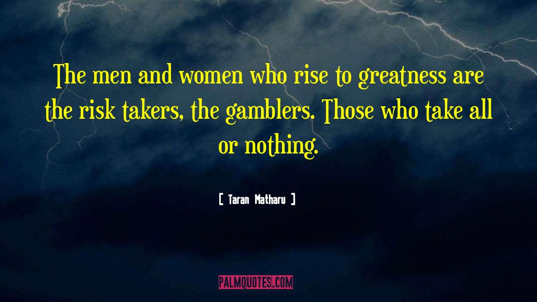 Taran Matharu Quotes: The men and women who