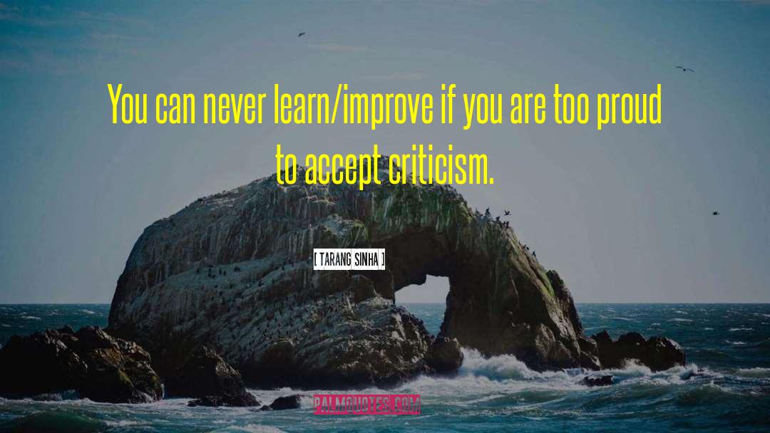 Tarang Sinha Quotes: You can never learn/improve if