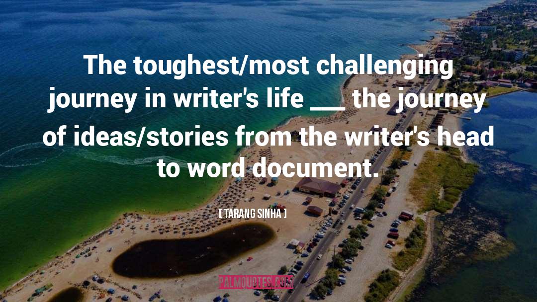 Tarang Sinha Quotes: The toughest/most challenging journey in