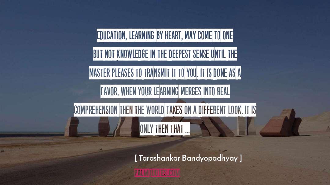 Tarashankar Bandyopadhyay Quotes: Education, learning by heart, may