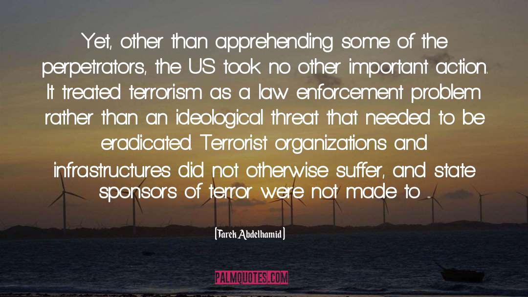 Tarek Abdelhamid Quotes: Yet, other than apprehending some