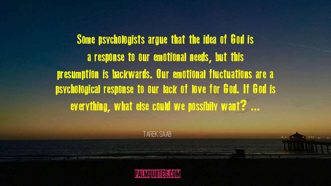 Tarek Saab Quotes: Some psychologists argue that the