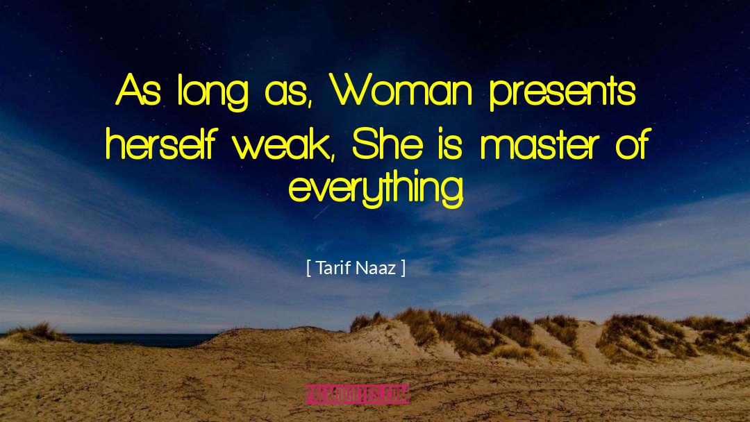 Tarif Naaz Quotes: As long as, Woman presents