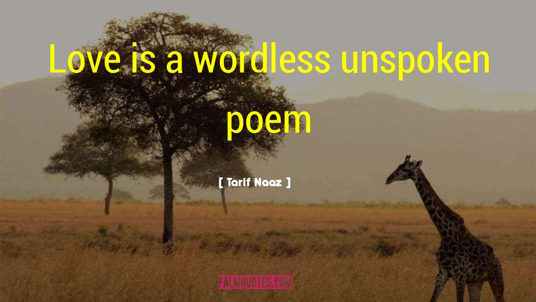 Tarif Naaz Quotes: Love is a wordless unspoken