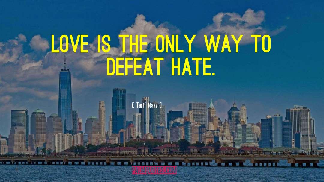 Tarif Naaz Quotes: Love is the only way
