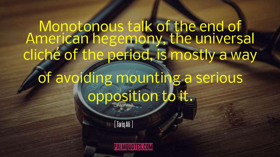 Tariq Ali Quotes: Monotonous talk of the end