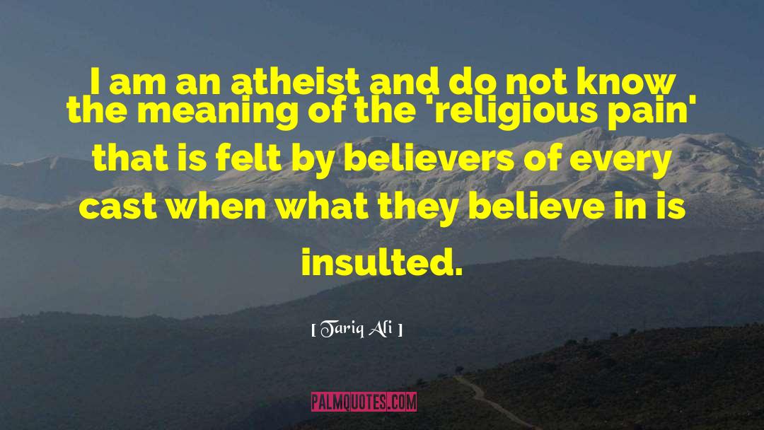 Tariq Ali Quotes: I am an atheist and