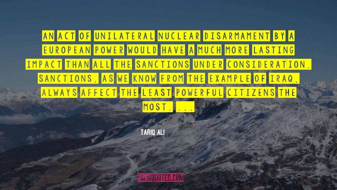 Tariq Ali Quotes: An act of unilateral nuclear