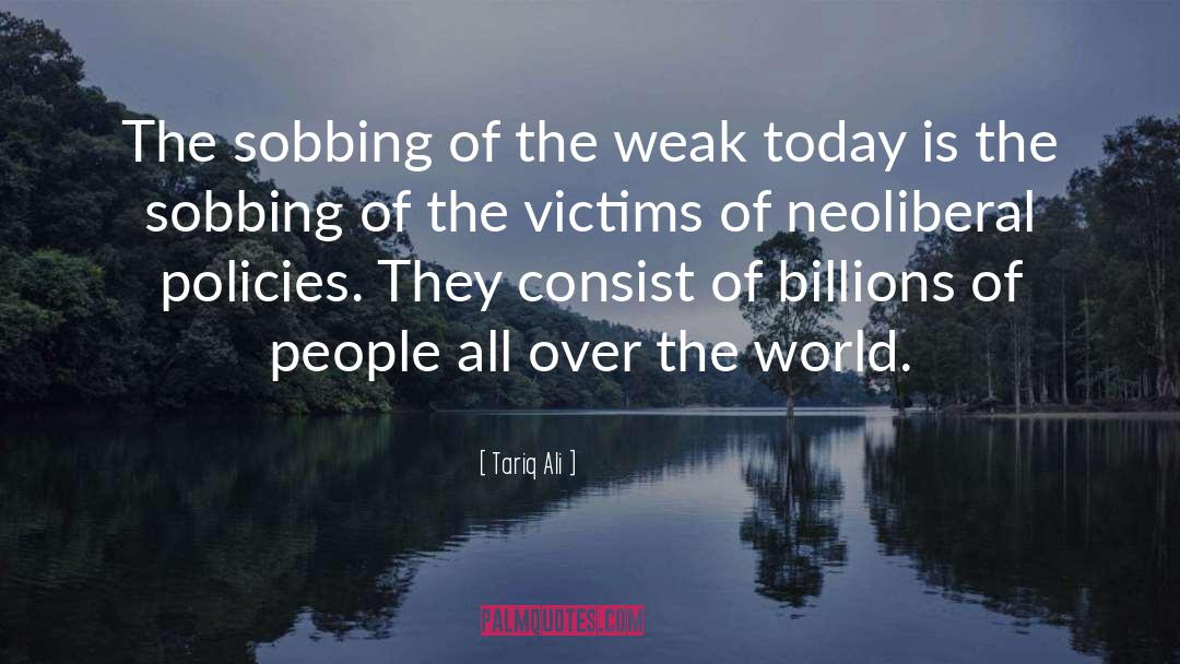 Tariq Ali Quotes: The sobbing of the weak