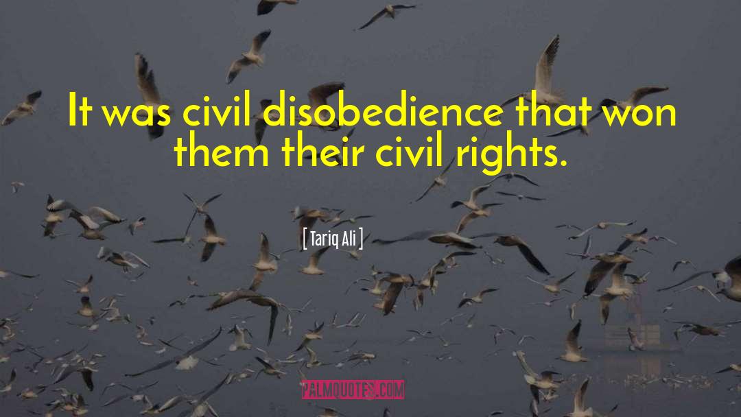 Tariq Ali Quotes: It was civil disobedience that