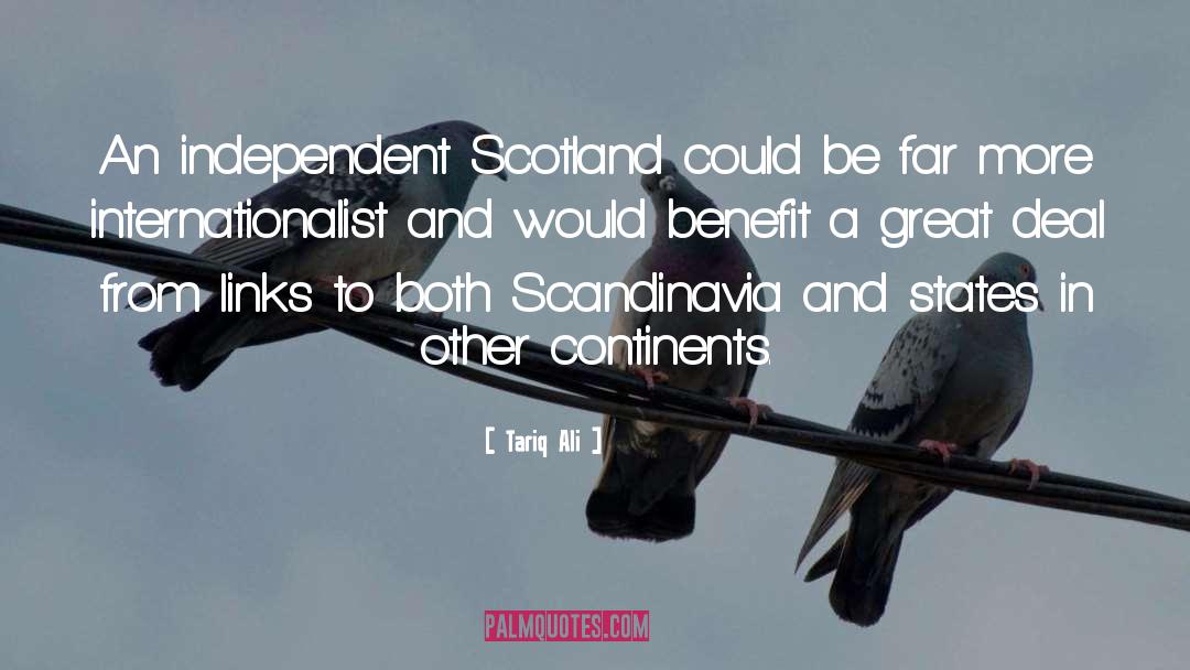 Tariq Ali Quotes: An independent Scotland could be