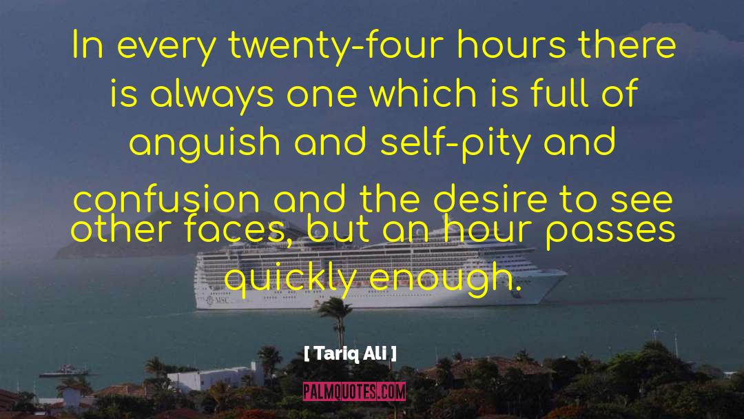 Tariq Ali Quotes: In every twenty-four hours there