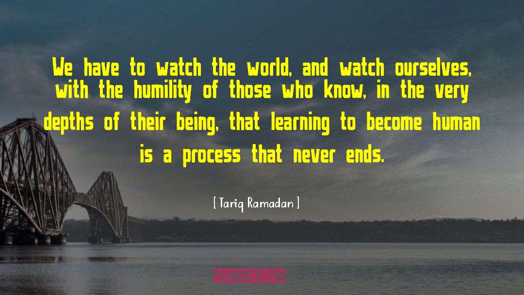 Tariq Ramadan Quotes: We have to watch the