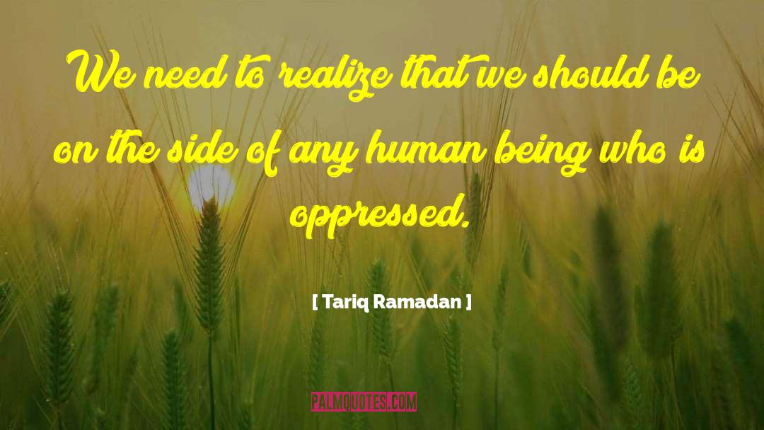 Tariq Ramadan Quotes: We need to realize that