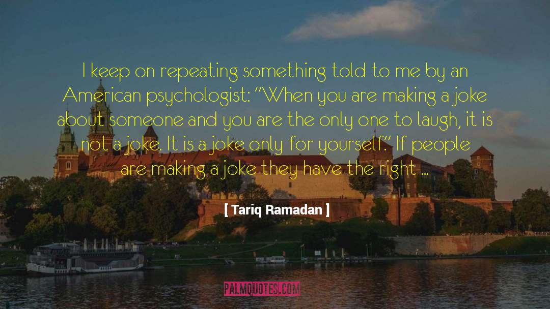 Tariq Ramadan Quotes: I keep on repeating something
