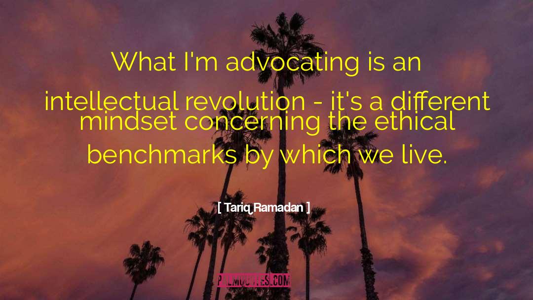 Tariq Ramadan Quotes: What I'm advocating is an