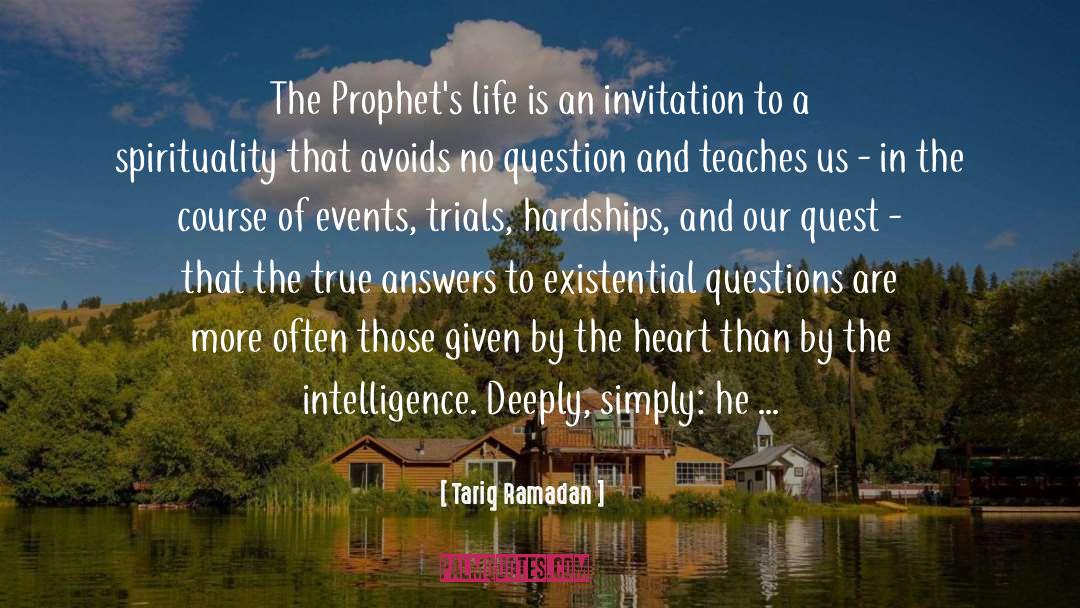 Tariq Ramadan Quotes: The Prophet's life is an