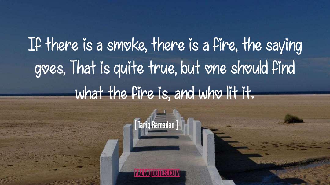 Tariq Ramadan Quotes: If there is a smoke,