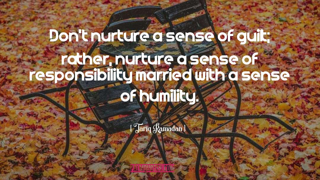 Tariq Ramadan Quotes: Don't nurture a sense of