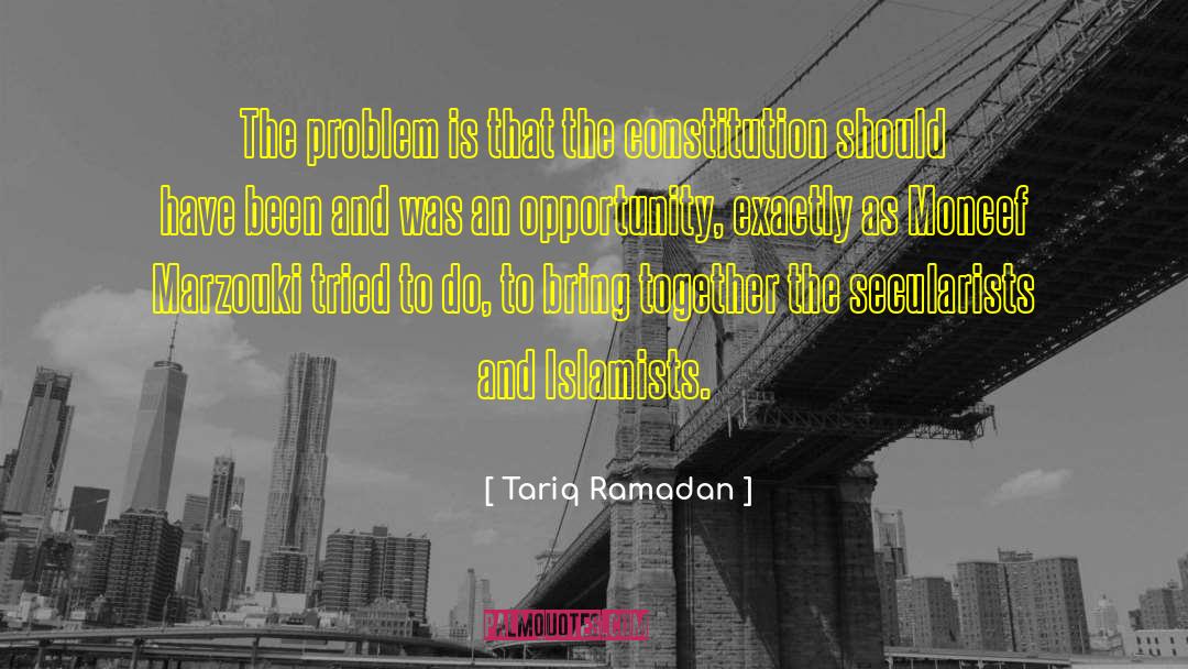 Tariq Ramadan Quotes: The problem is that the
