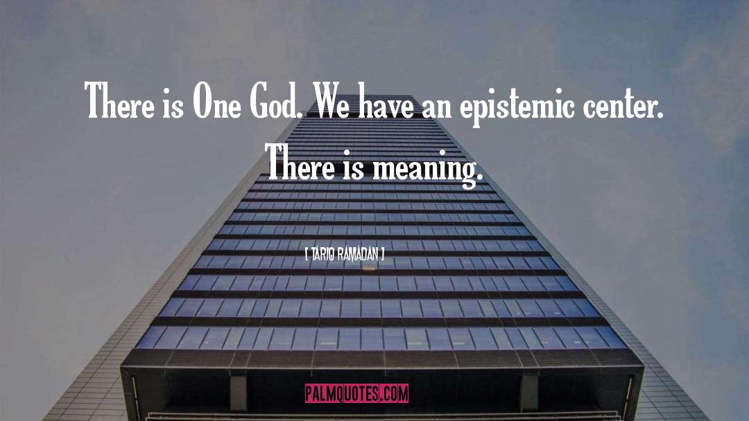 Tariq Ramadan Quotes: There is One God. We