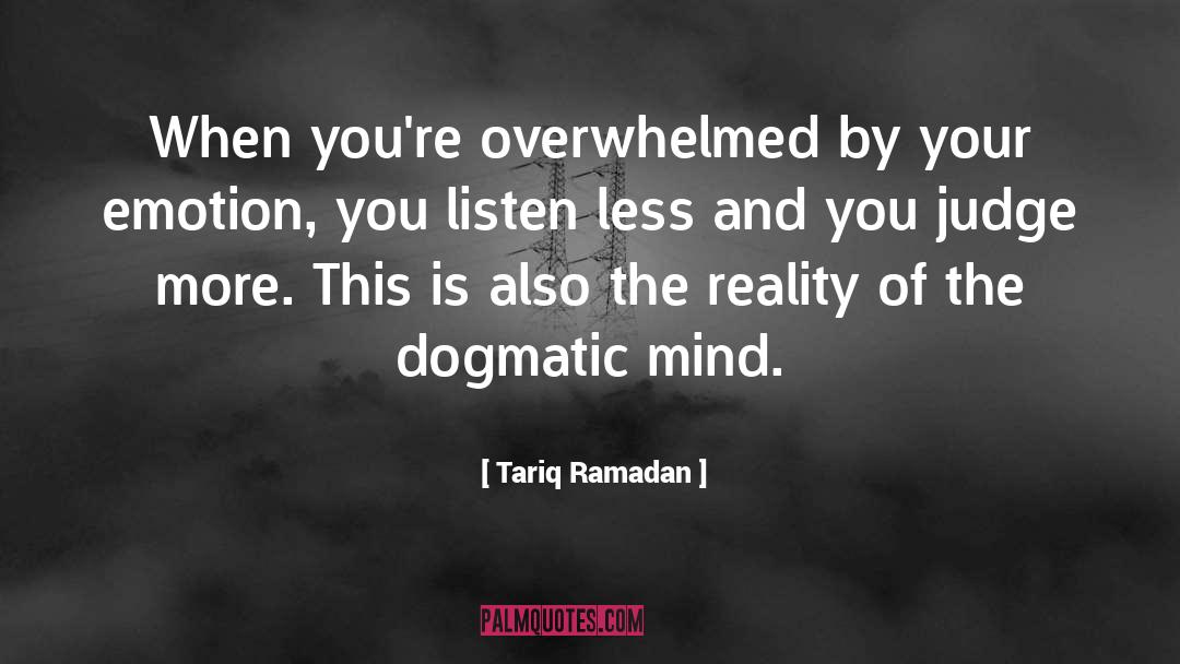 Tariq Ramadan Quotes: When you're overwhelmed by your