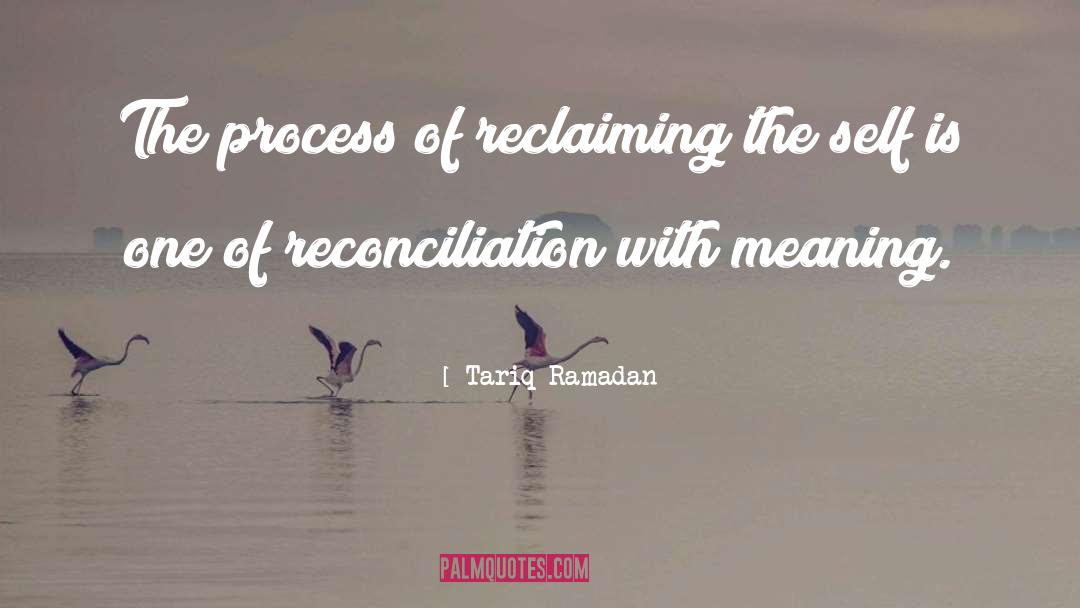 Tariq Ramadan Quotes: The process of reclaiming the