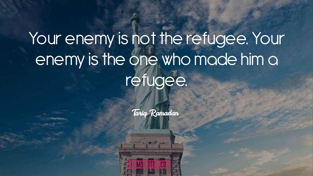 Tariq Ramadan Quotes: Your enemy is not the