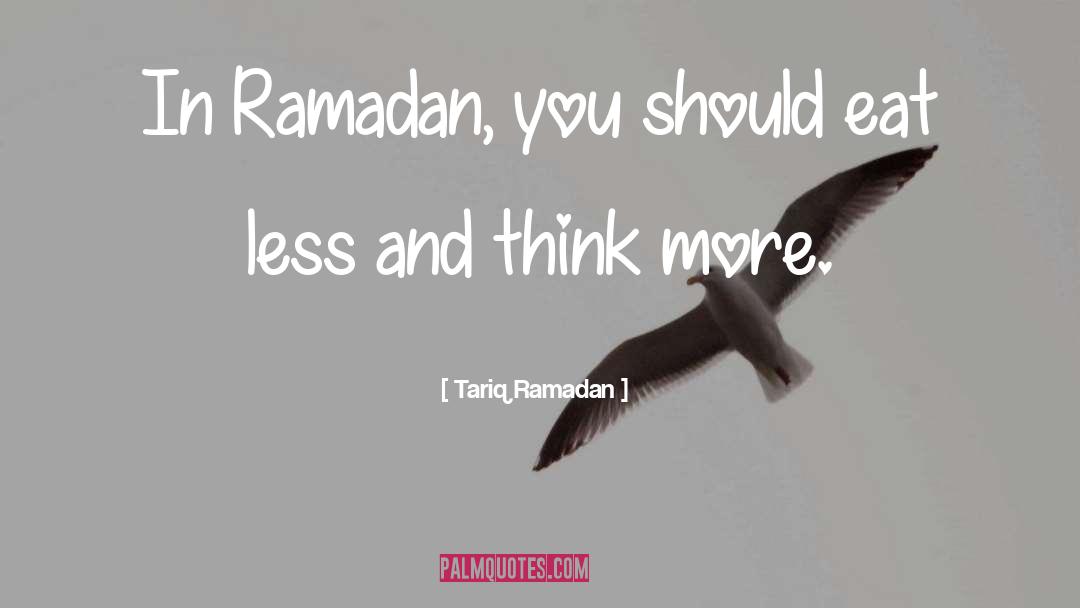 Tariq Ramadan Quotes: In Ramadan, you should eat