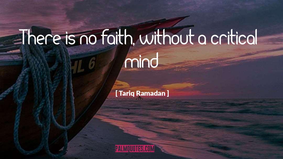 Tariq Ramadan Quotes: There is no faith, without
