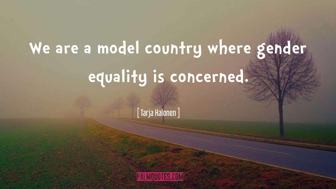 Tarja Halonen Quotes: We are a model country