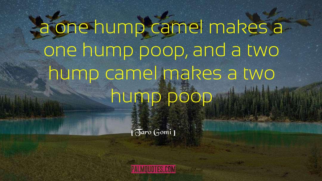 Taro Gomi Quotes: a one hump camel makes