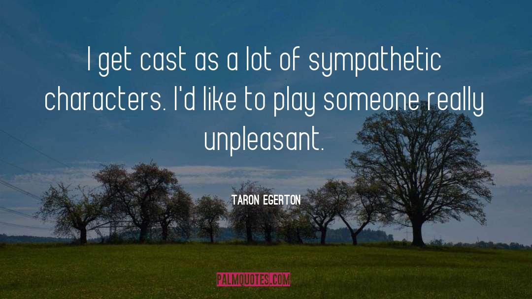 Taron Egerton Quotes: I get cast as a