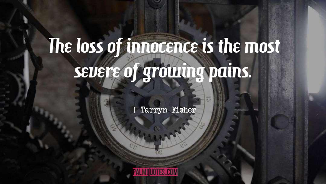 Tarryn Fisher Quotes: The loss of innocence is