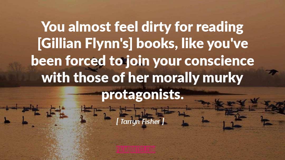 Tarryn Fisher Quotes: You almost feel dirty for