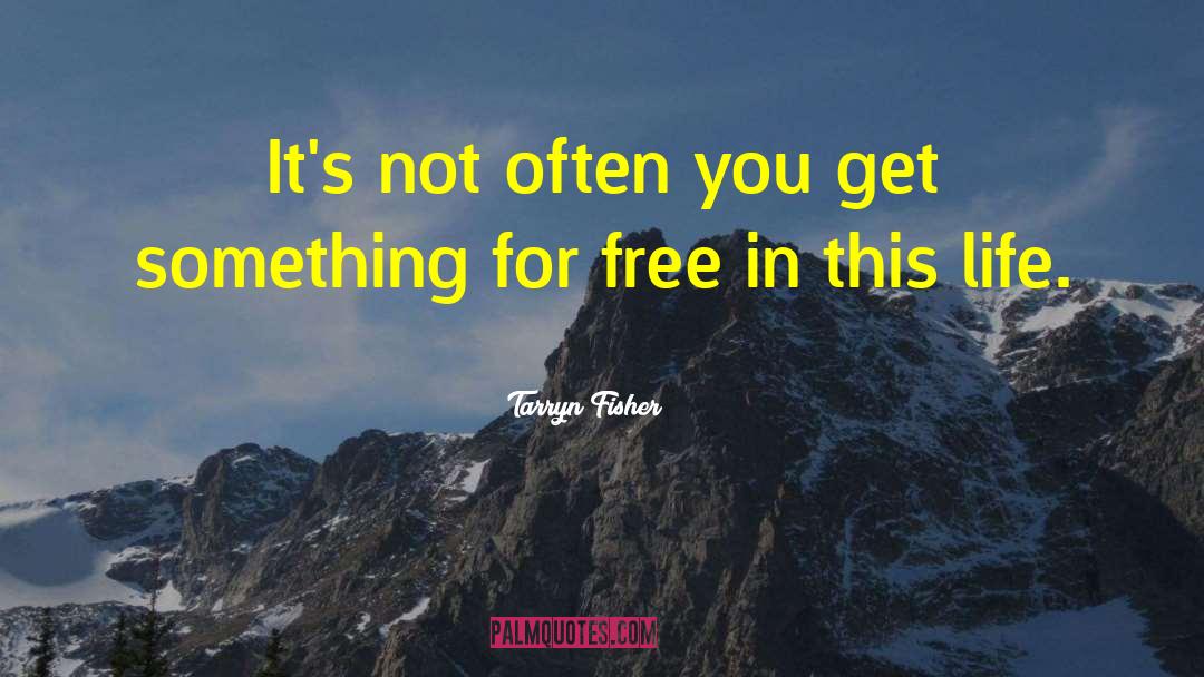 Tarryn Fisher Quotes: It's not often you get