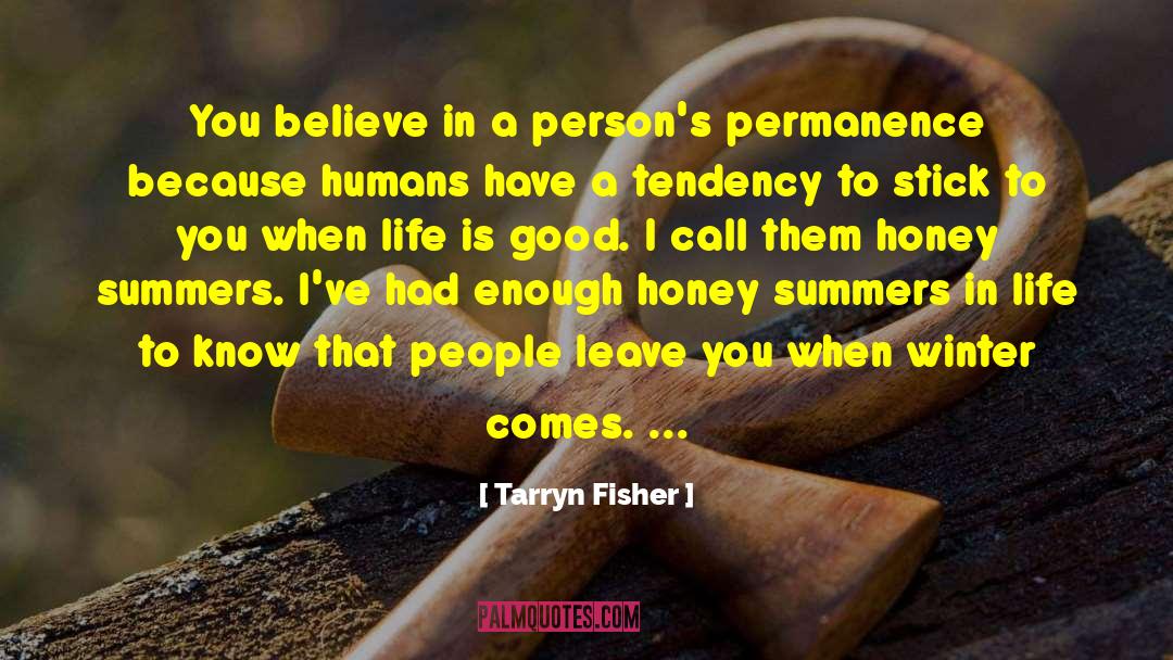 Tarryn Fisher Quotes: You believe in a person's