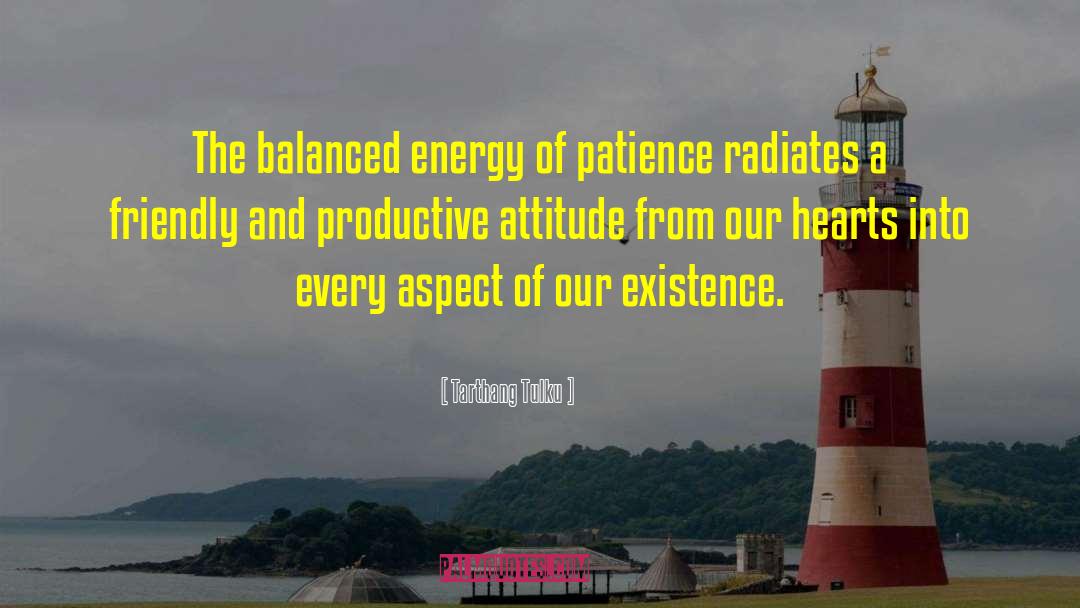 Tarthang Tulku Quotes: The balanced energy of patience