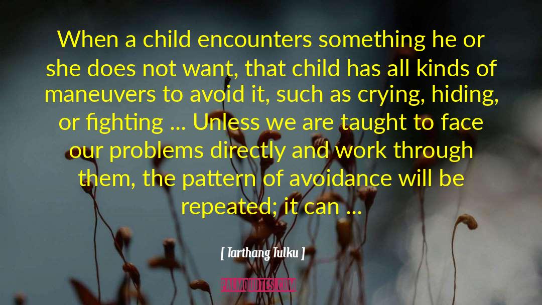 Tarthang Tulku Quotes: When a child encounters something