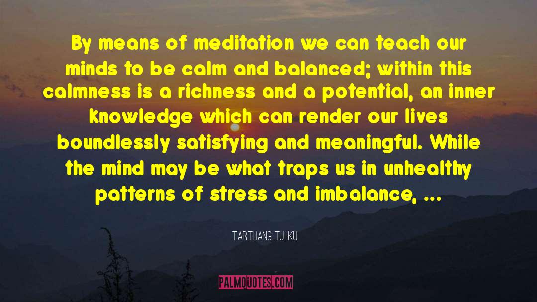 Tarthang Tulku Quotes: By means of meditation we